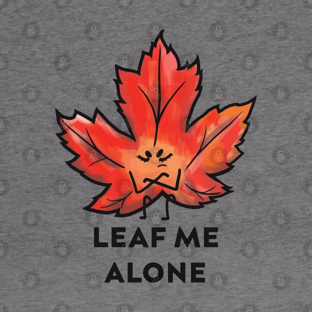 Leaf me alone by ArtStopCreative
